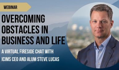 A virtual fireside chat with iCIMS CEO and Alum Steve Lucas 