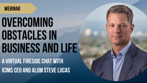 A virtual fireside chat with iCIMS CEO and Alum Steve Lucas 