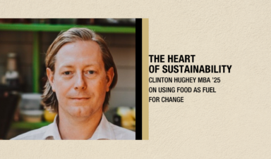 The Heart of Sustainability | Clinton Hughey MBA ’25 on using food as fuel for change